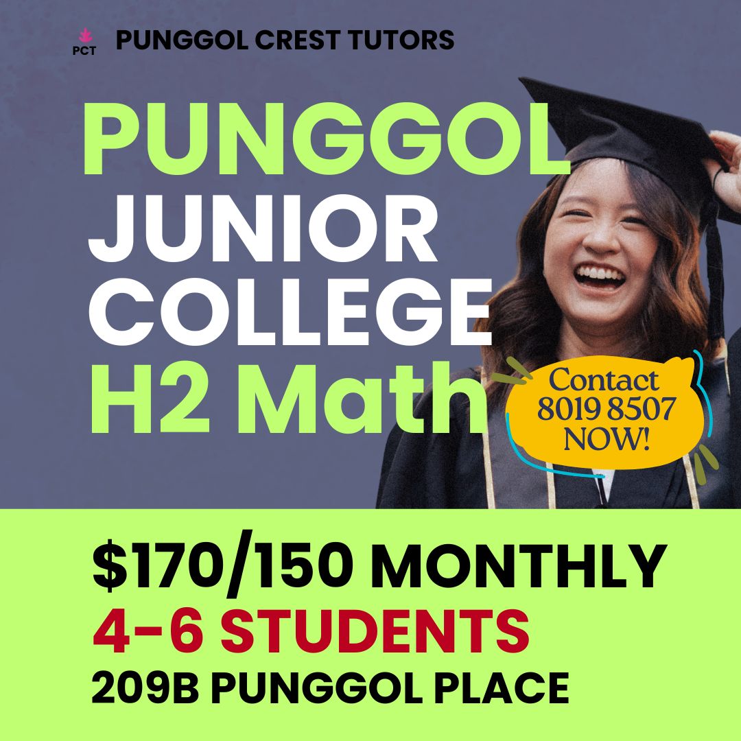 Junior College H1/H2 Math (Punggol) Sat 3-430pm